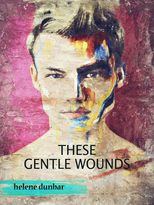 Title details for These Gentle Wounds by Helene Dunbar - Available